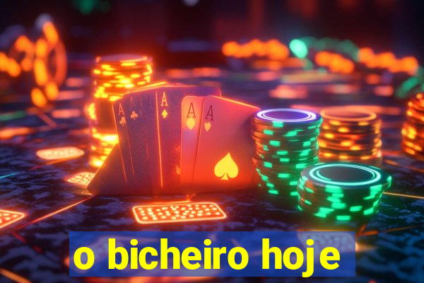 o bicheiro hoje